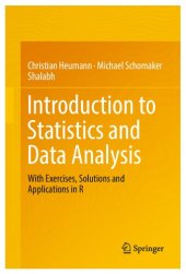 book Introduction to Statistics and Data Analysis: With Exercises, Solutions and Applications in R