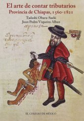 book El arte de contar tributarios : provincia de Chiapas, 1560-1821