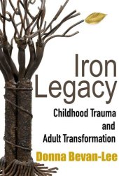 book Iron Legacy: Childhood Trauma and Adult Transformation