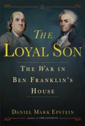 book The Loyal Son: The War in Ben Franklin's House