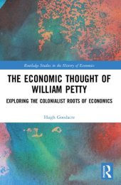 book The Economic Thought of William Petty: Exploring the Colonialist Roots of Economics