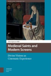 book Medieval Saints and Modern Screens: Divine Visions as Cinematic Experience