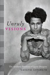 book Unruly Visions: The Aesthetic Practices of Queer Diaspora