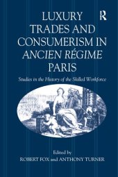 book Luxury Trades and Consumerism in Ancien Régime Paris: Studies in the History of the Skilled Workforce