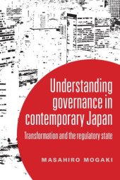 book Understanding Governance in Contemporary Japan: Transformation and the Regulatory State