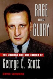 book Rage and Glory: The Volatile Life and Career of George C. Scott