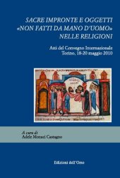 book Sacre impronte e oggetti «non fatti da mano d’uomo» nelle religioni: Atti del Convegno Internazionale – Torino, 18-20 maggio 2010