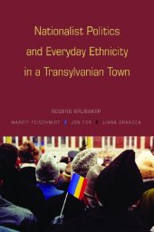 book Nationalist Politics and Everyday Ethnicity in a Transylvanian Town