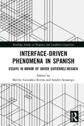 book Interface-Driven Phenomena in Spanish: Essays in Honor of Javier Gutiérrez-Rexach