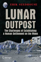 book Lunar Outpost: The Challenges of Establishing Human Settlements on the Moon: The Challenges of Establishing a Human Settlement on the Moon