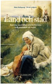 book Land och stad: svenska samhällen och livsformer från medeltid till nutid