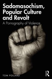 book Sadomasochism, Popular Culture and Revolt: A Pornography of Violence