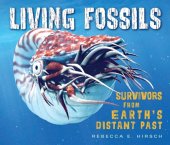 book Living Fossils: Survivors from Earth's Distant Past