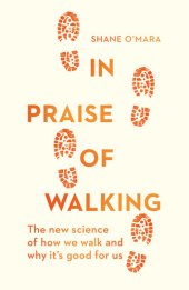 book In Praise of Walking: The New Science of how We Walk and why It’s Good for Us