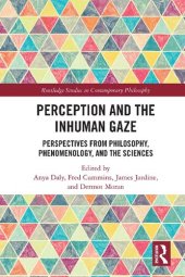 book Perception and the Inhuman Gaze: Perspectives from Philosophy, Phenomenology, and the Sciences