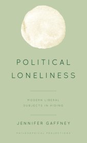 book Political Loneliness: Modern Liberal Subjects in Hiding