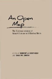 book An Open Map: The Correspondence of Robert Duncan and Charles Olson