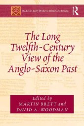 book The Long Twelfth-Century View of the Anglo-Saxon Past