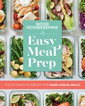 book Good Housekeeping Easy Meal Prep: The Ultimate Playbook for Make-Ahead Meals