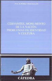 book Cervantes, monumento de la nación : problemas de identidad y cultura