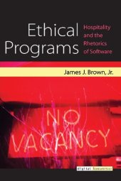 book Ethical Programs: Hospitality And The Rhetorics Of Software