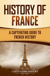 book History of France: A Captivating Guide to French History