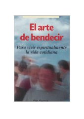 book El arte de bendecir : para vivir espiritualmente la vida cotidiana