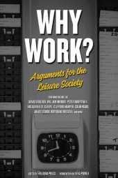 book Why Work? : Arguments for the Leisure Society