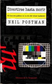 book Divertirse hasta morir : el discurso público en la era del "show business"