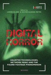 book Digital Horror: Haunted Technologies, Network Panic and the Found Footage Phenomenon