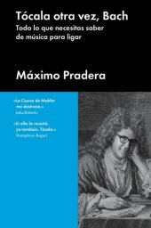 book Tócala otra vez, Bach: Todo lo que necesitas saber de música para ligar