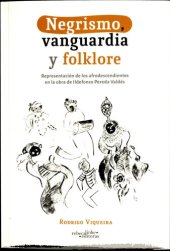 book Negrismo, vanguardia y folklore. Representación de los afrodescendientes en la obra de Ildefonso Pereda Valdés