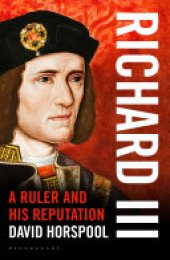 book Richard III: A Ruler and his Reputation