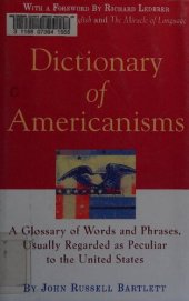 book Dictionary of Americanisms: A Glossary of Words and Phrases, Usually Regarded As Peculiar to the United States