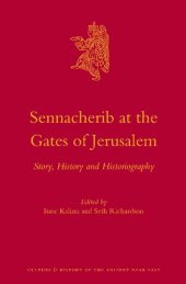 book Sennacherib at the Gates of Jerusalem: Story, History and Historiography