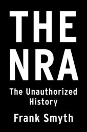 book The NRA: The Unauthorized History