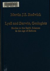 book Lyell and Darwin, geologists : studies in the earth sciences in the age of reform