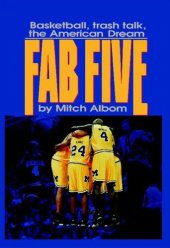 book The Fab Five: Basketball Trash Talk the American Dream