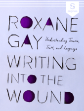 book Writing into the Wound: Understanding Trauma, Truth, and Language