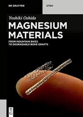 book Magnesium Materials: From Mountain Bikes to Degradable Bone Grafts