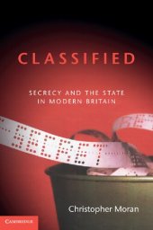 book Classified: Secrecy And The State In Modern Britain