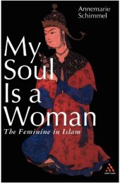 book My Soul Is a Woman : The Feminine in Islam