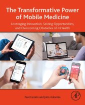 book The Transformative Power of Mobile Medicine: Leveraging Innovation, Seizing Opportunities and Overcoming Obstacles of mHealth