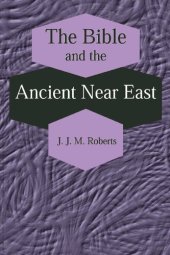 book The Bible and the Ancient Near East: Collected Essays