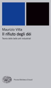 book Il rifiuto degli dèi. Teoria delle belle arti industriali