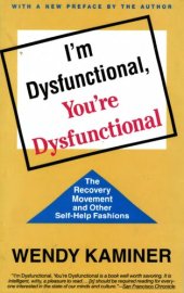 book I'm Dysfunctional, You're Dysfunctional: The Recovery Movement and Other Self-Help