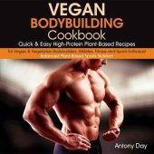 book Vegan Bodybuilding Cookbook: Quick & Easy High-Protein Plant-Based Recipes for Vegan & Vegetarian Bodybuilders, Athletes, Fitness and Sports Enthusiast.: ... (Vegan Diet for Athletes and Bodybuilders)