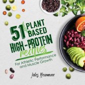 book 51 Plant-Based High-Protein Recipes: For Athletic Performance and Muscle Growth