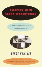 book Sleeping with Extra-Terrestrials: The Rise of Irrationalism and Perils of Piety