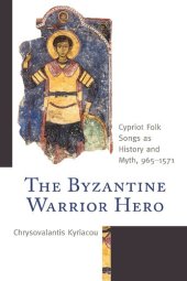 book The Byzantine Warrior Hero: Cypriot Folk Songs As History and Myth, 965_1571